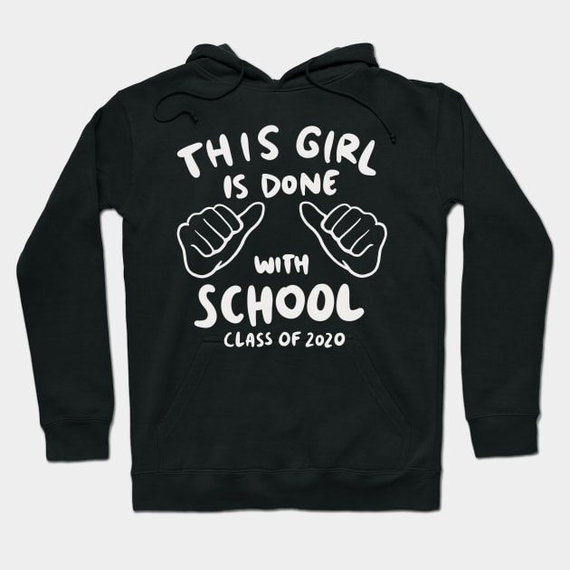 Senior 2020 - This Girl Is Done With School Hoodie by isstgeschichte